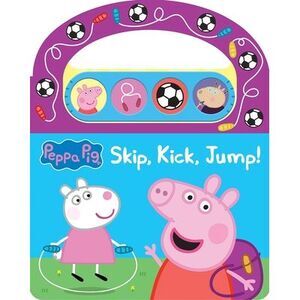 Peppa Pig: Skip, Kick, Jump! Sound Book [With Battery] -- Pi Kids
